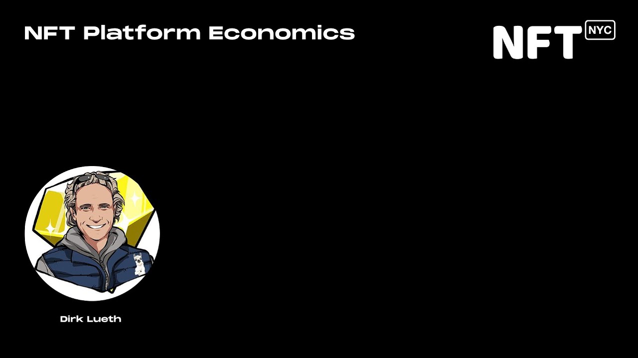 NFT Platform Economics - Dirk Lueth - Talk at NFT.NYC 2022