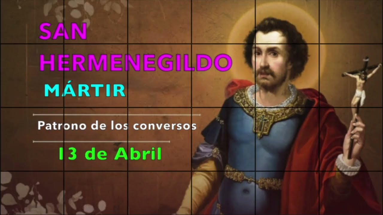 San Hermenegildo, Martir  13 Abril  Salmo 123