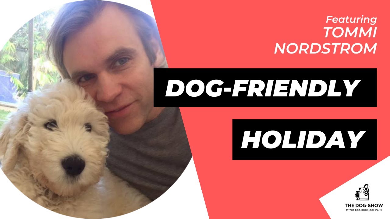 How to Plan a Dog-Friendly Holiday Ft. Tommi Nordstrom (Episode 63)