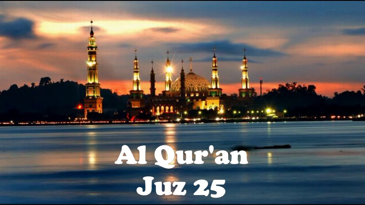 Juz 25 - Bacaan Merdu Al Qur'anul Karim