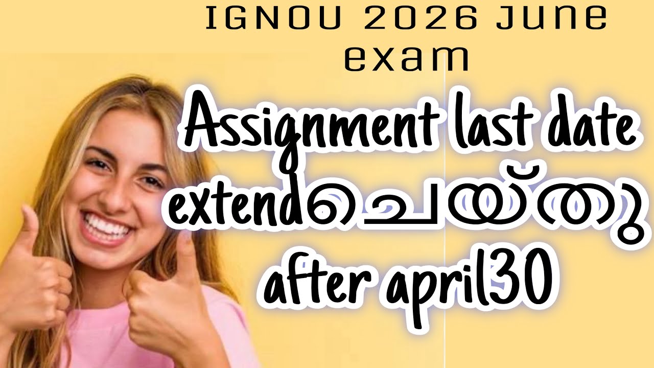 IGNOU ASSIGNMENT LAST DATE EXTENDED AFTER APRIL 30 June 2026EXAMINATION IN MALAYALAM||IGNOU