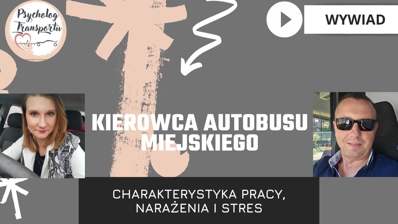 WYWIAD - Kierowca autobusu miejskiego: charakterystyka pracy, narażenia, stres