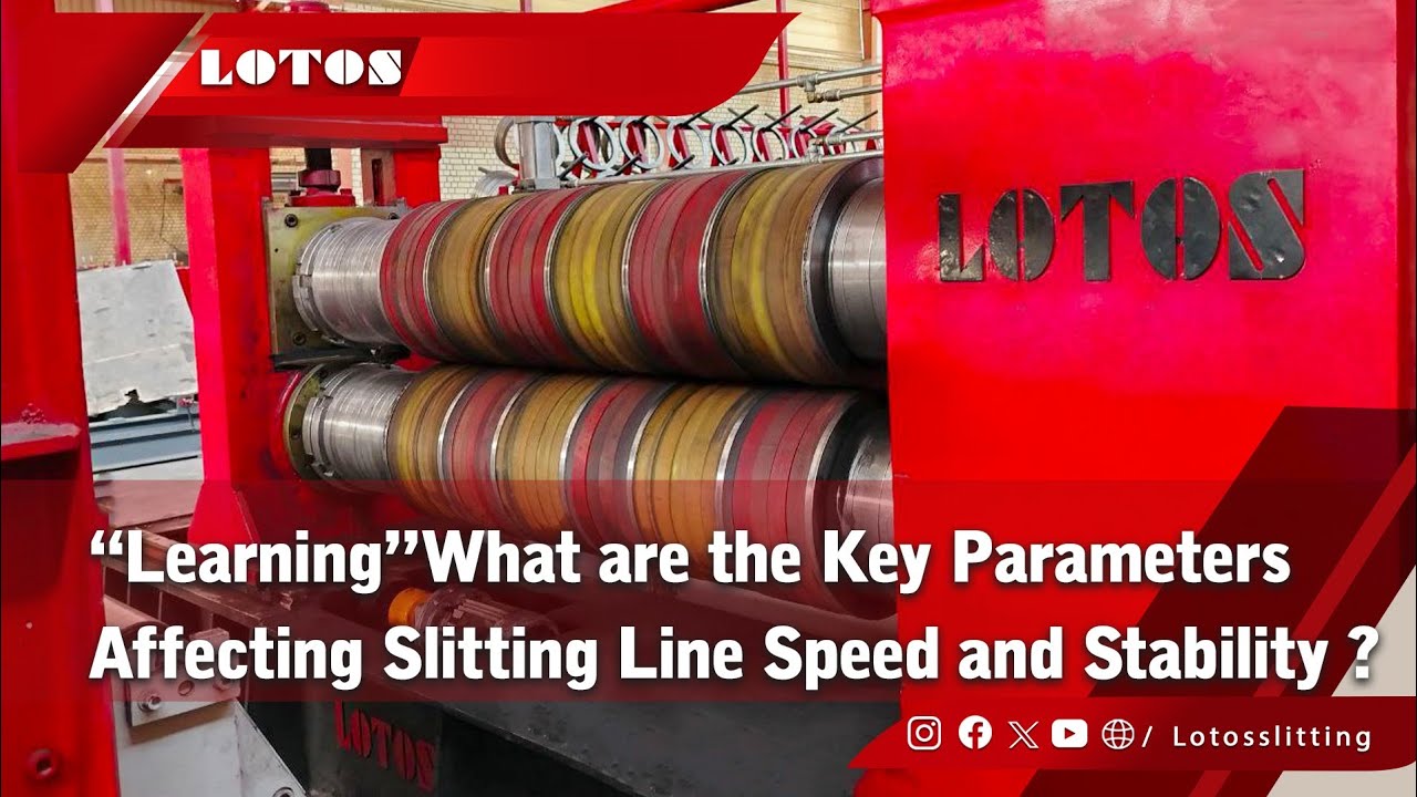 What are Key Parameters Affecting Slitting Line Speed and Stability ? | High Speed Slitting Lines