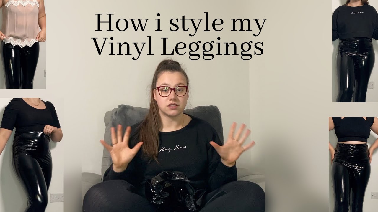 How i Style my Vinyl Leggings