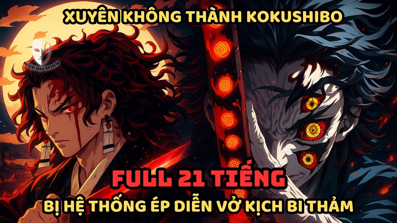 🔥TRỌN BỘ🔥Thanh Gươm Diệt Quỷ Fanfic:  Xuyên Thành KOKUSHIBO, Bị Hệ Thống Ép Diễn Vở Kịch BI THẢM