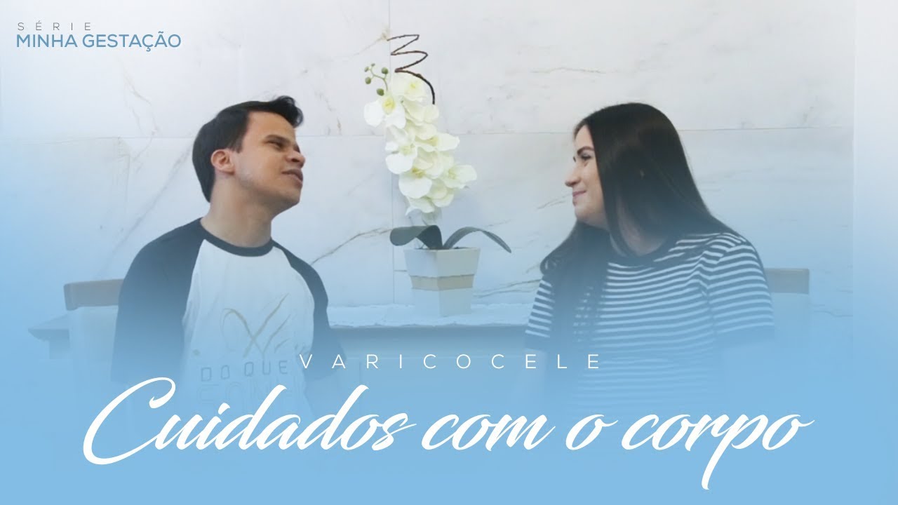 Varicocele, cuidados com o corpo | Série Minha Gestação |  Luana Rodrigues
