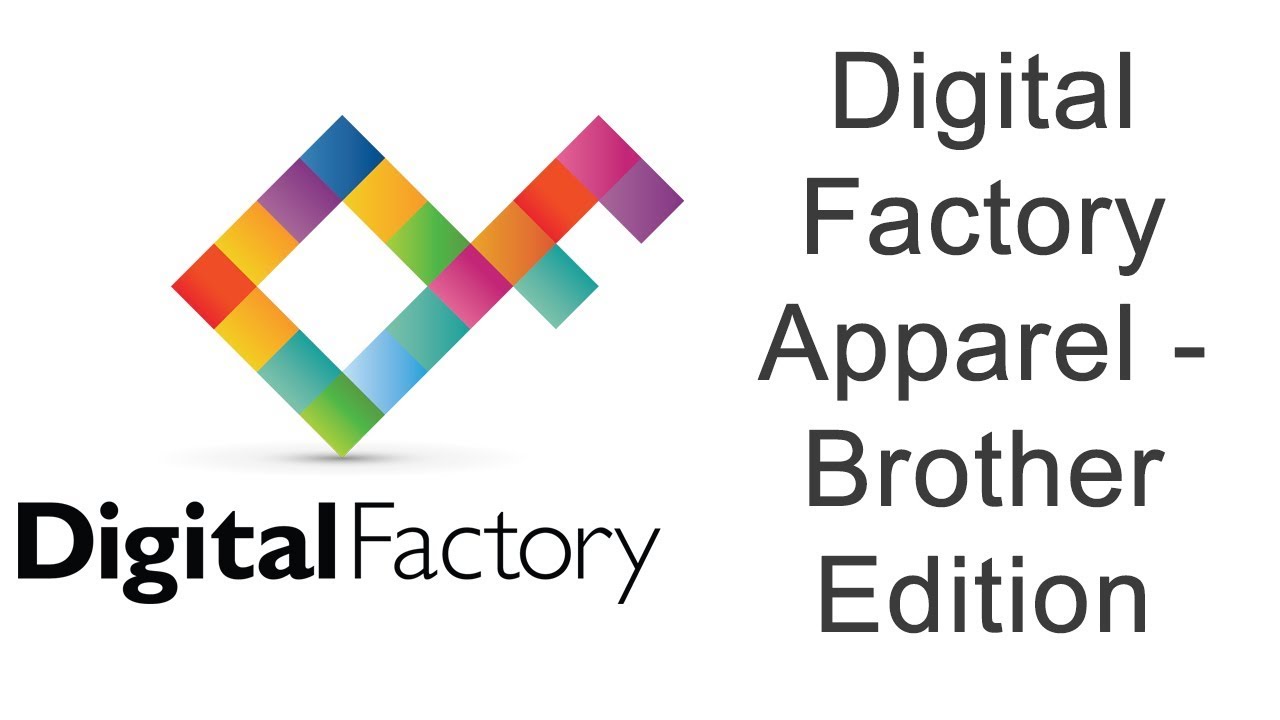 Digital Factory Apparel - Brother Edition Overview