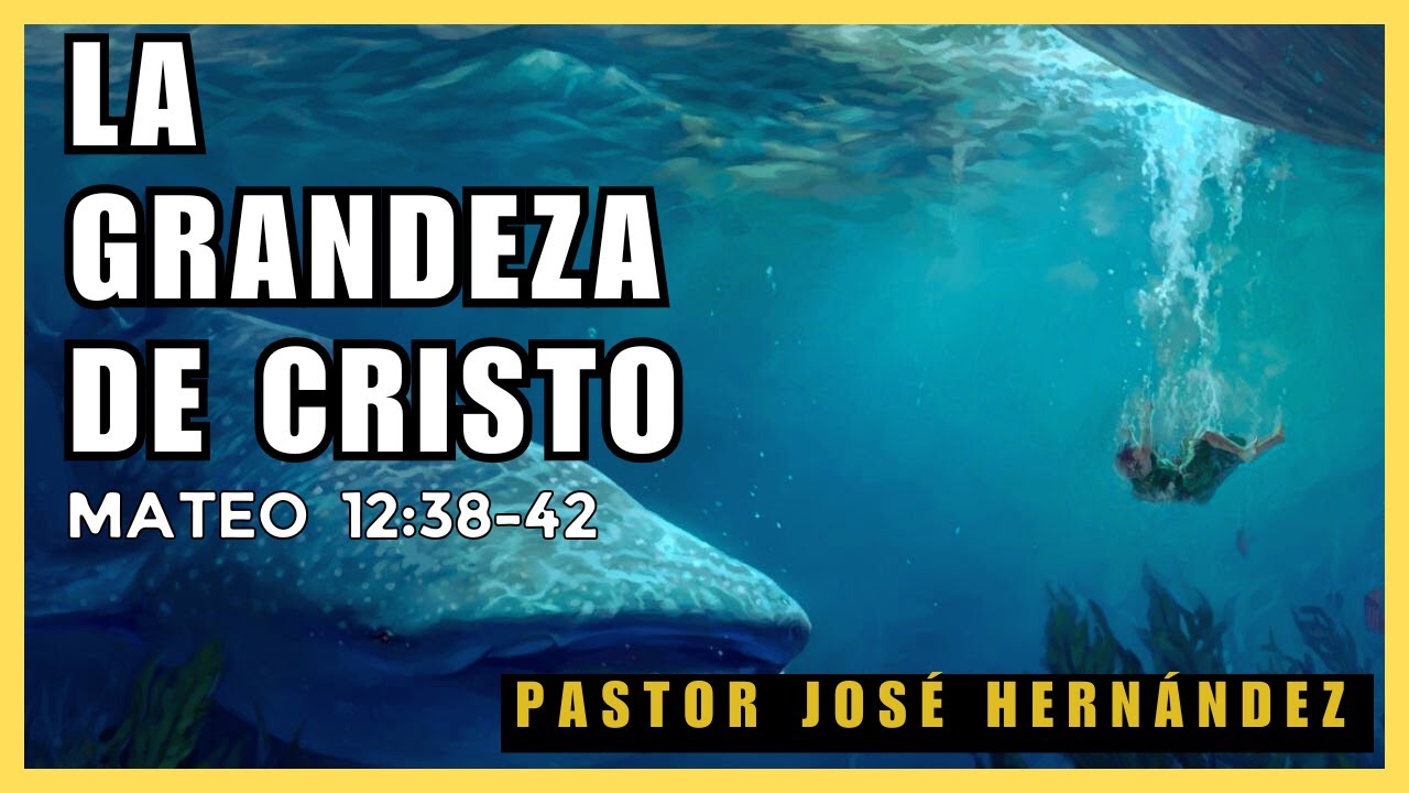 La grandeza de Cristo | Mateo 12:38-42