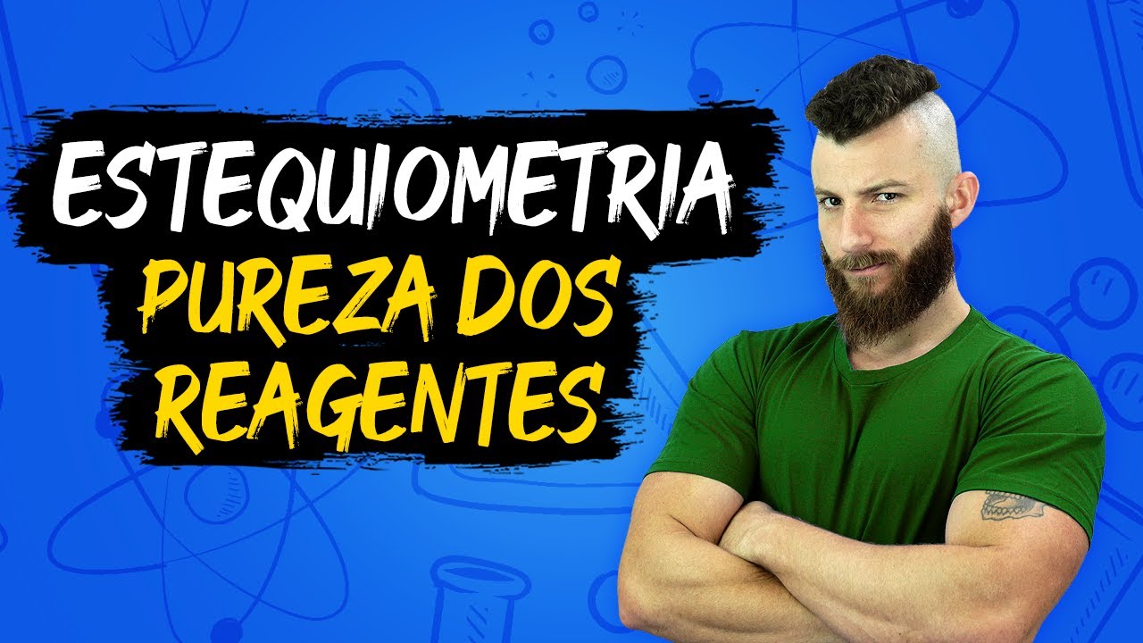 ESTEQUIOMETRIA COM PUREZA DOS REAGENTES
