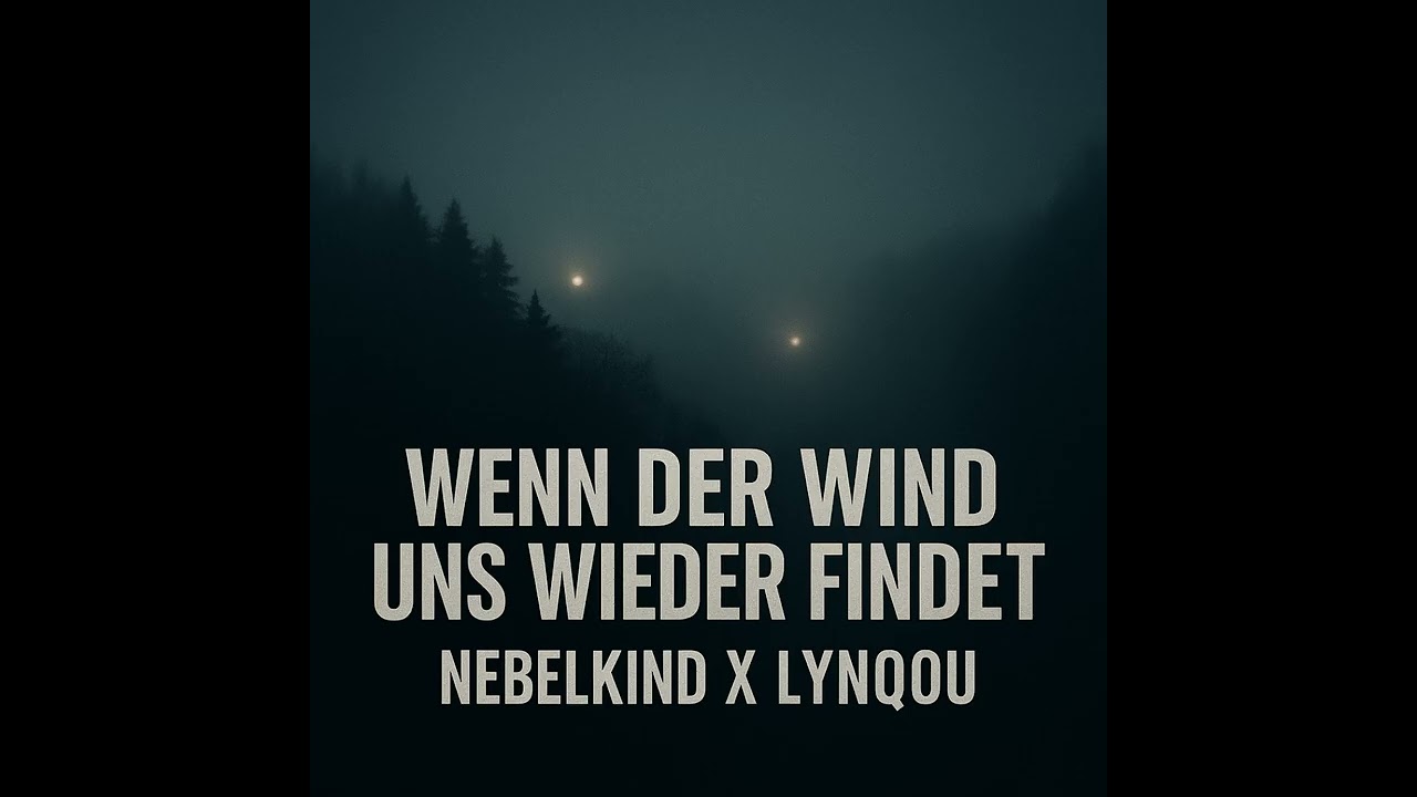🎧 NEBELKIND x LYNQOU – „Wenn der Wind uns wieder findet“ | Offizielles Audio