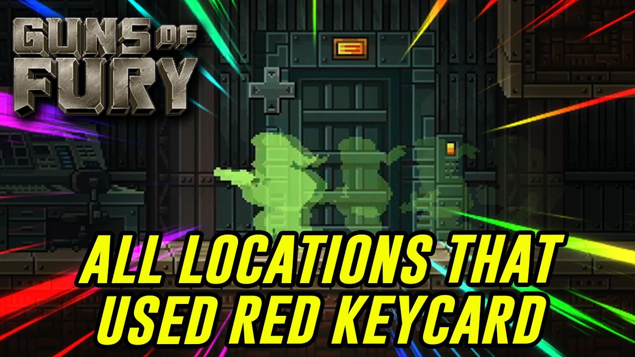 Guns of Fury: Locations that Required Red Keycard