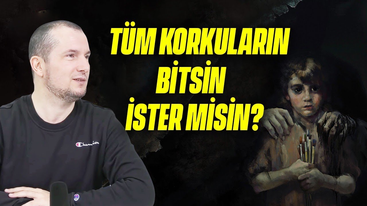 TÜM KORKULARIN BİTSİN İSTER MİSİN? / Kerem Önder