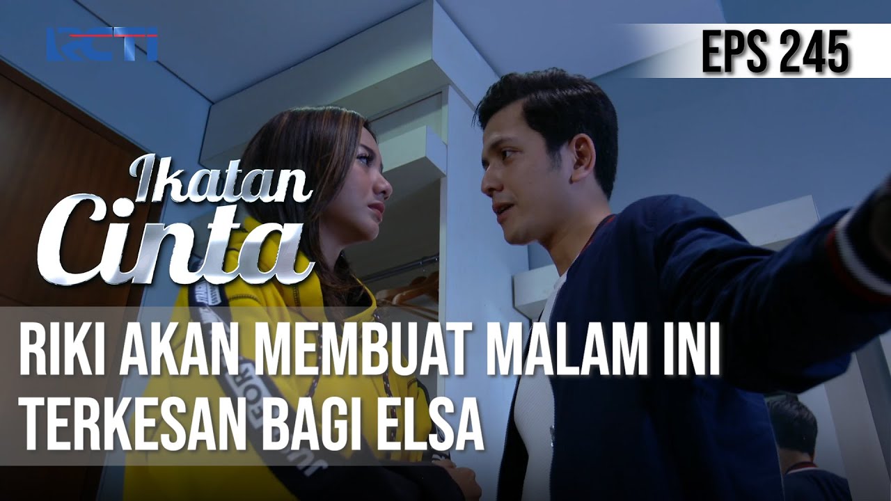 IKATAN CINTA - Sangat Berambisi!! Riki Akan Membuat Malam Ini Berkesan Bagi Elsa