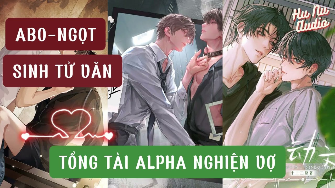 BOY LOVE | ĐAM MỸ - ABO | TỔNG TÀI ALPHA NGHIỆN VỢ | HỦ NỮ AUDIO