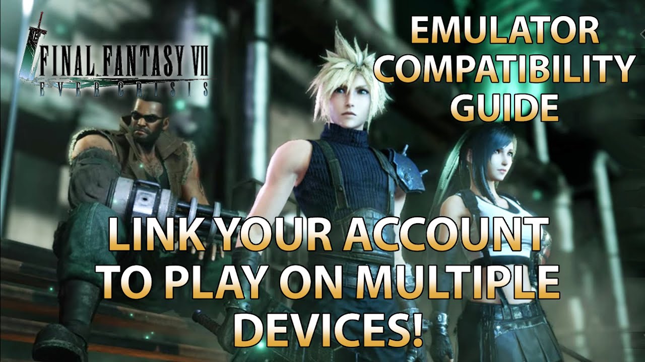 WHICH EMULATORS WORK AND HOW TO LINK YOUR FFVII EVER CRISIS ACCOUNT TO PLAY ON MULTIPLE DEVICES!