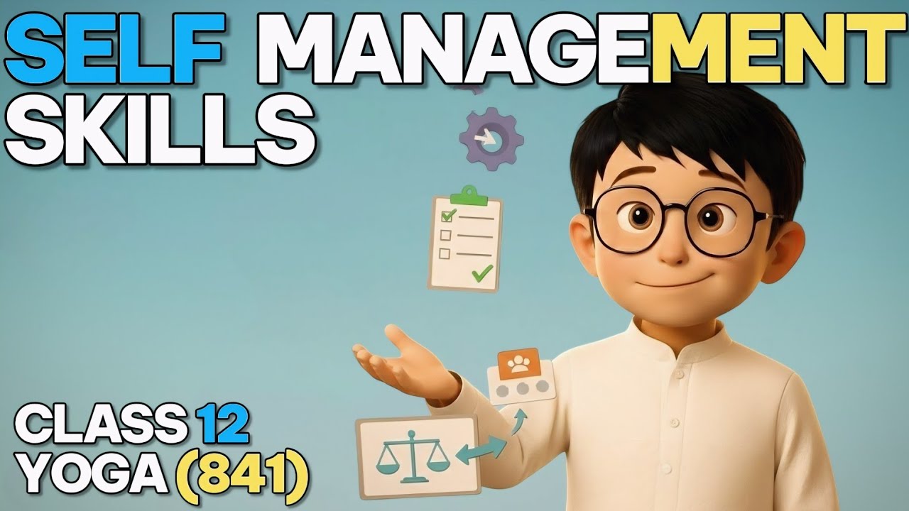 Self Management Skills | Class 12 Employability Skills (Yoga 841) | Unit 2