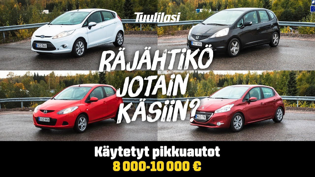 Käytetyt pikkuautot (8 000-9 000 €):  Ford Fiesta / Honda Jazz / Mazda 2 / Peugeot 208