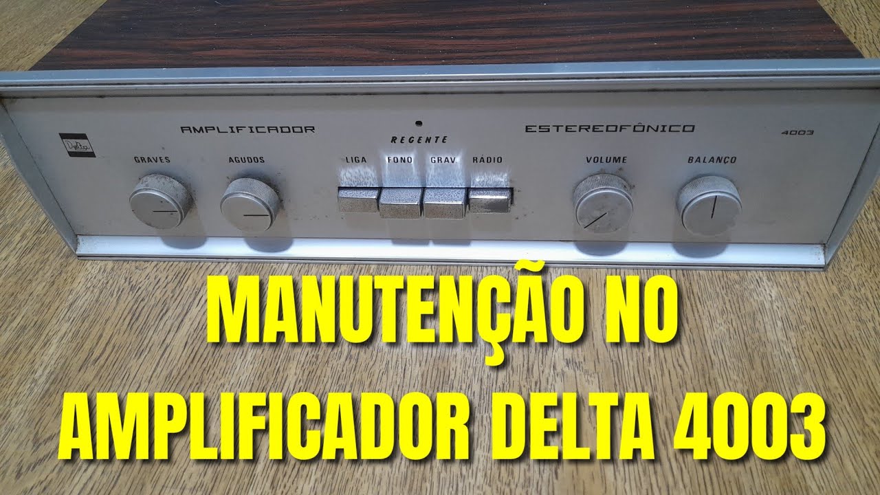 Manutenção no amplificador DELTA modelo REGENTE 4003