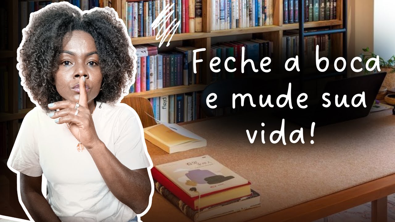 Pare de falar demais – Feche a boca e veja o que acontece!