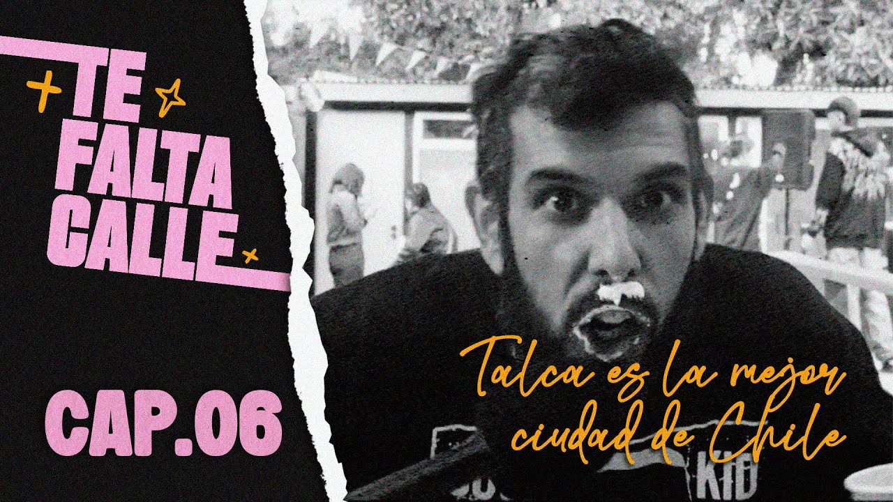 TE FALTA CALLE | Talca es la mejor ciudad de Chile