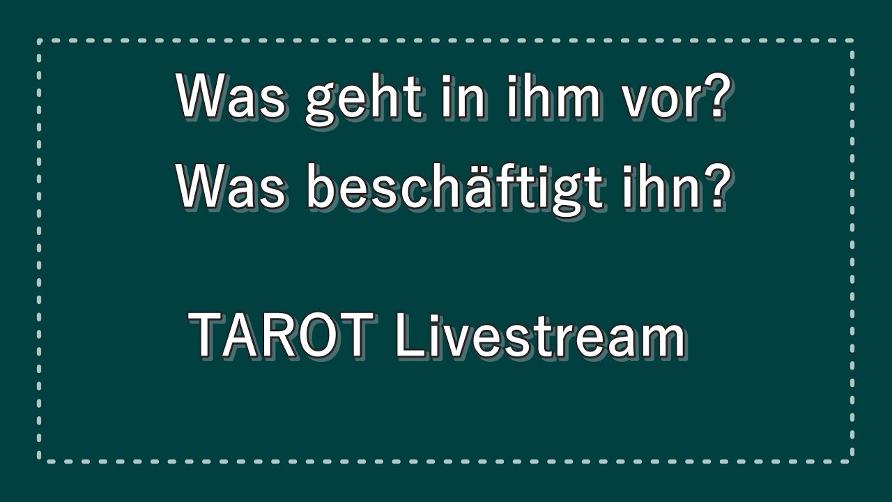 Tarot Legung: Was geht in ihm vor? Was beschäftigt ihn?