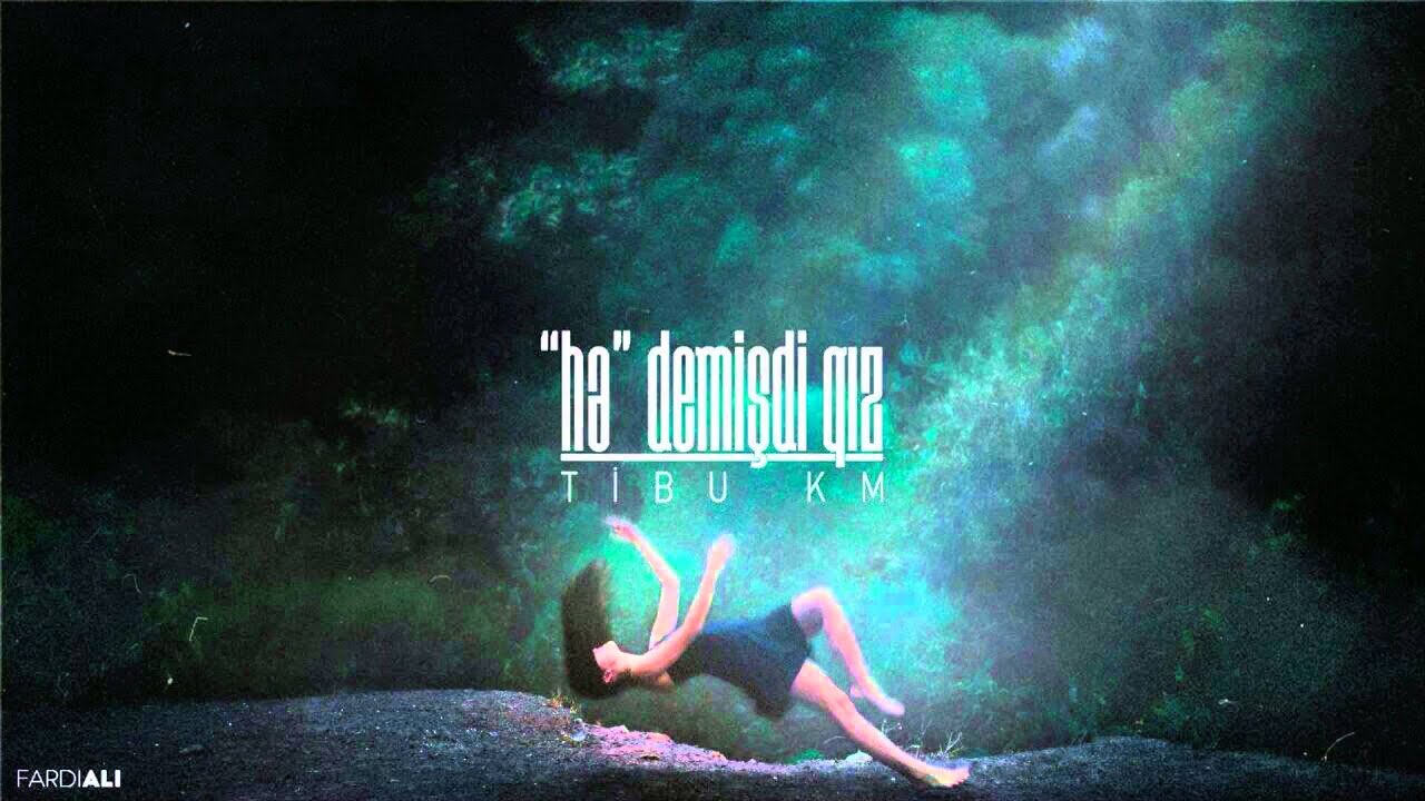 Tibu - Hə demişdi qız