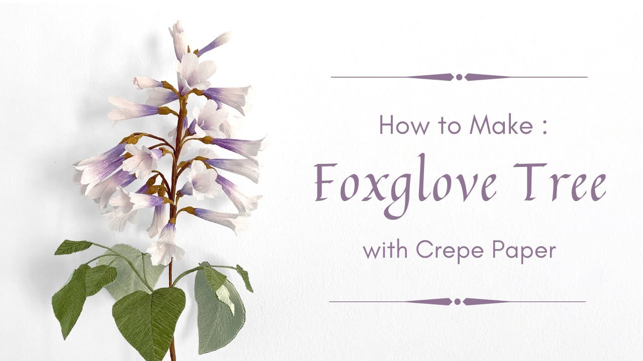 LEARN TO MAKE FOXGLOVES TREE WITH CREPE PAPER