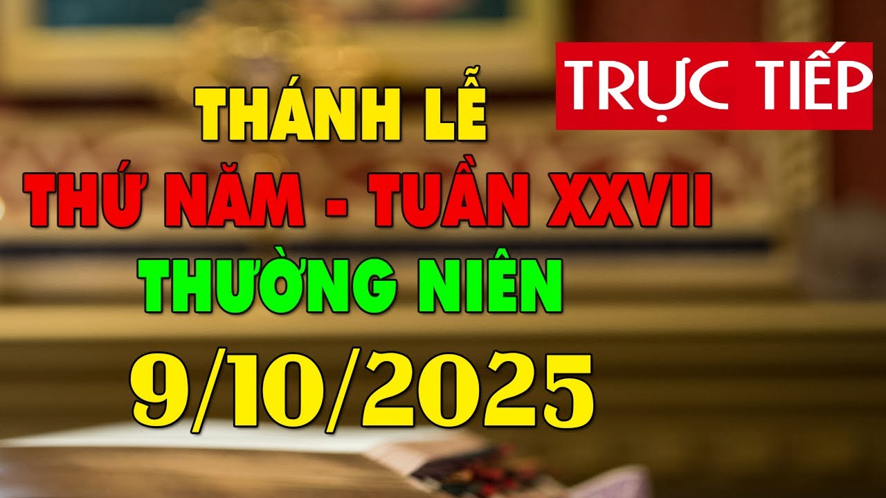 Trực tuyến Thánh Lễ hôm nay 4:00:AM Thứ Năm ngày 9/10/2025 - Trực tiếp Thánh lễ hôm nay | TLTT