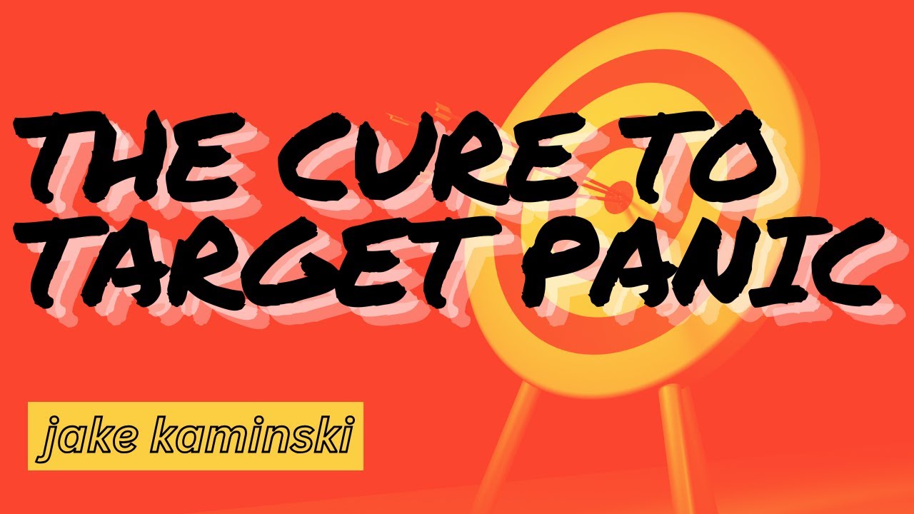 The Cure to TARGET PANIC | Jake Kaminski