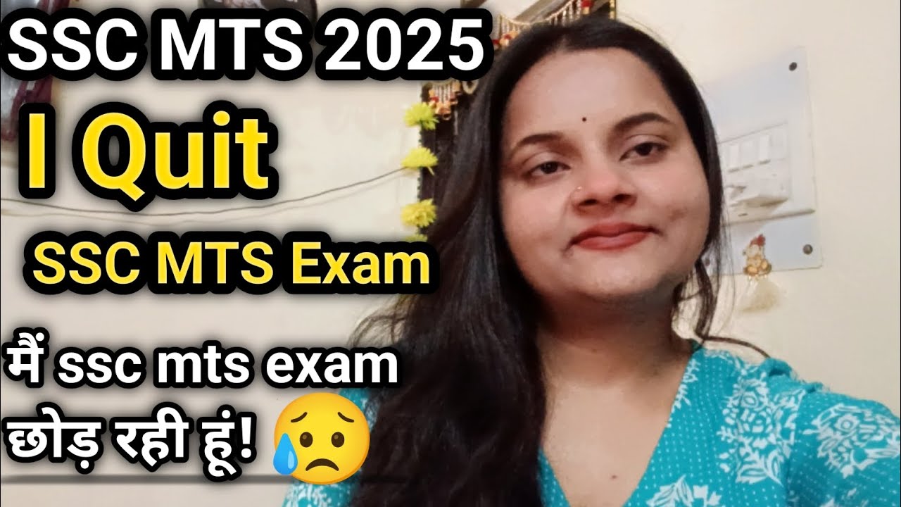 SSC MTS Exam 2025! I quit SSC MTS Exam 2025 😥