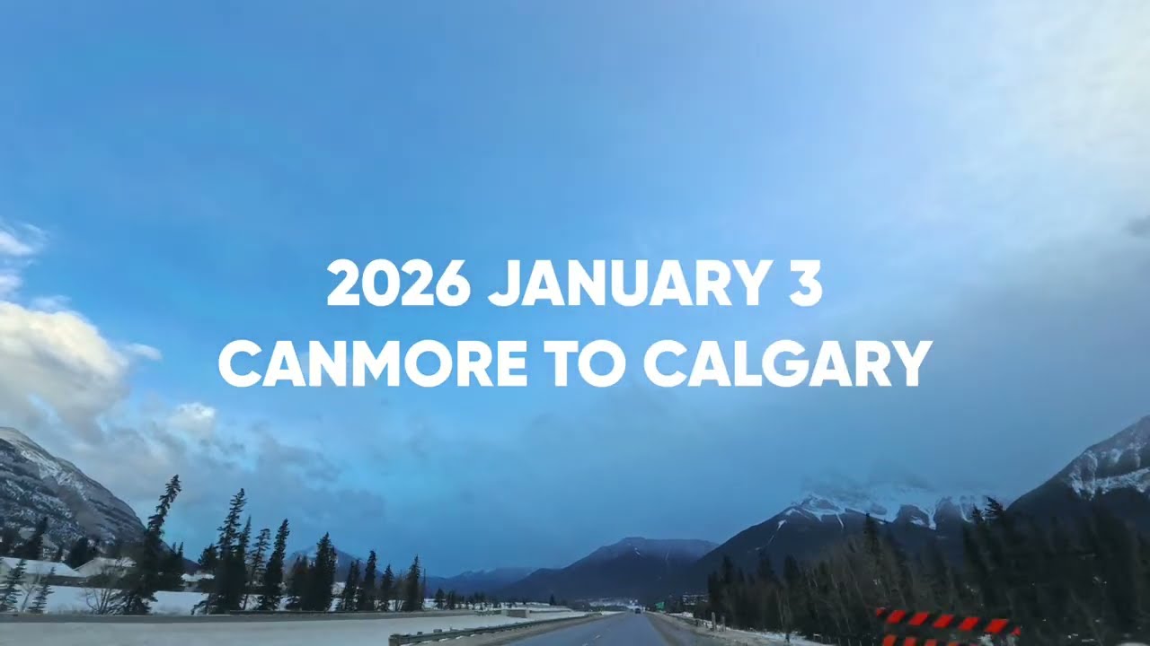 2026 JANUARY 3 CANADA CANMORE TO CALGARY