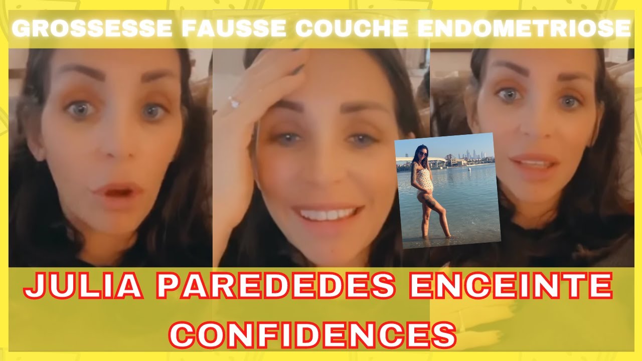 JULIA PAREDES CONFIDENCES SUR SA NOUVELLE GROSSESSE !