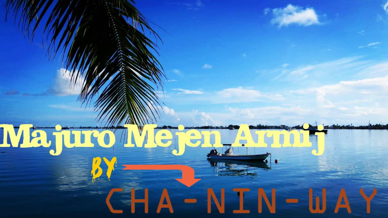 Majuro Mejen Armij | CHA-NIN-WAY | Marshallese Song