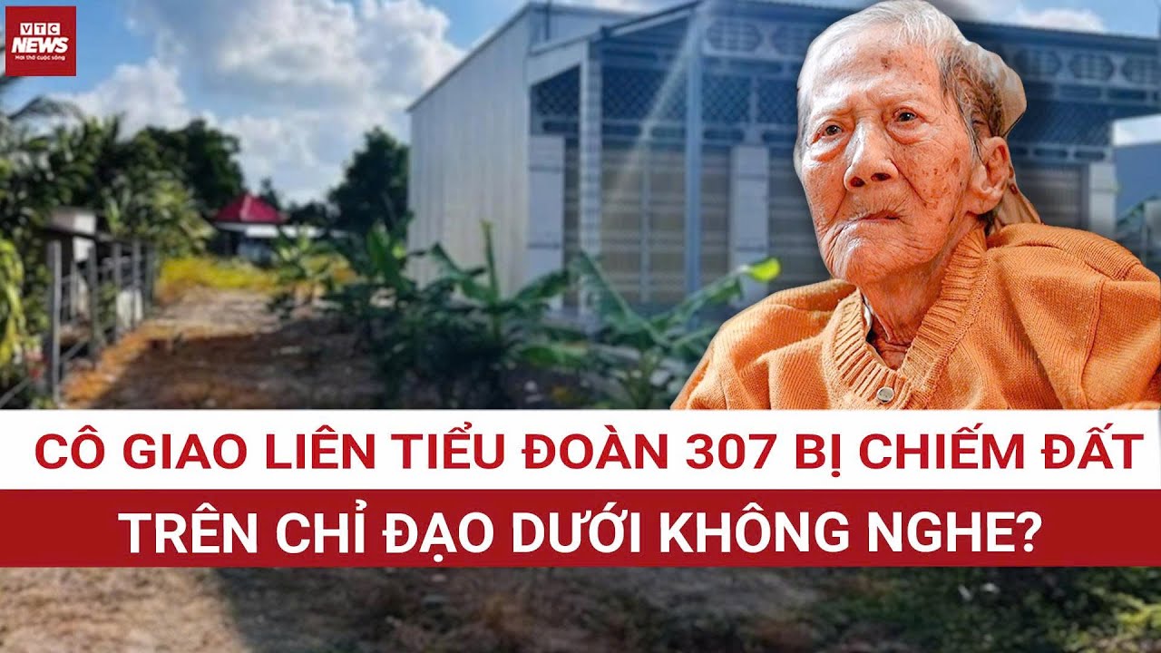 Cô giao liên Tiểu đoàn 307 bị chiếm đất: Trên chỉ đạo, dưới không chấp hành án | VTC News