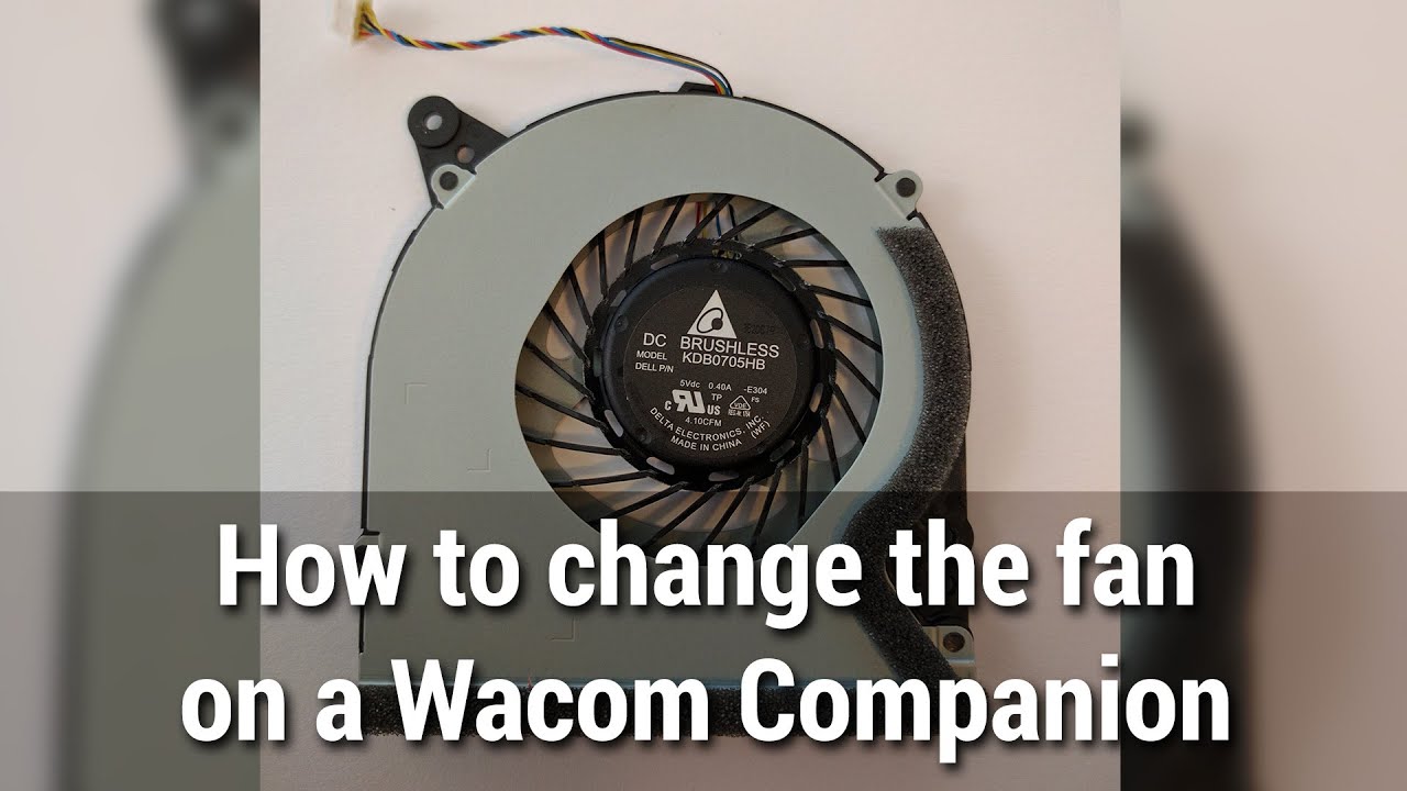 How to change the fan on a Wacom Companion