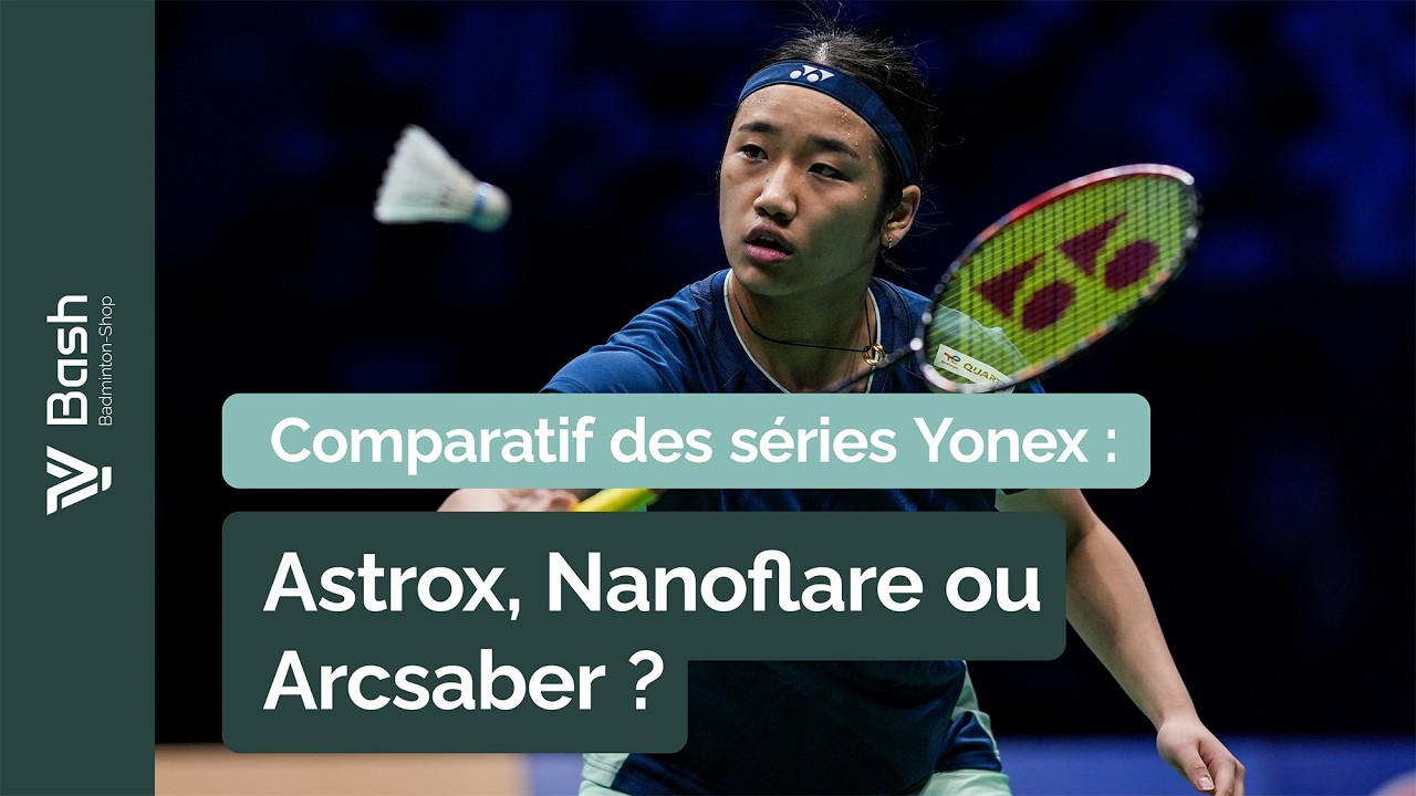 Raquettes de badminton Yonex : Séries et différences de Play à Pro expliquées simplement