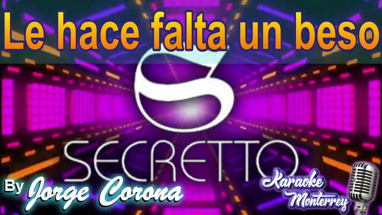 Karaoke Monterrey - Secretto - Le Hace Falta Un Beso