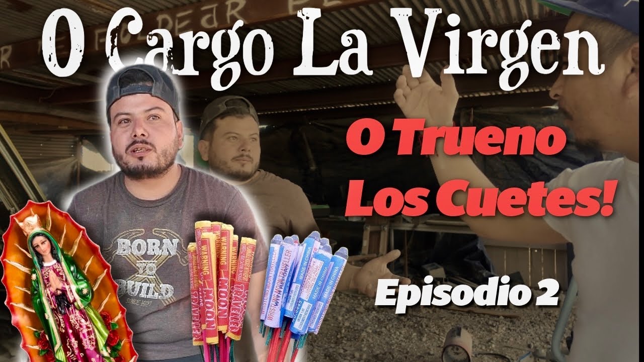 Cargo La Virgen ⛪ o Trueno Los Cuetes 🧨| Capítulo 2 | LAGUNERO