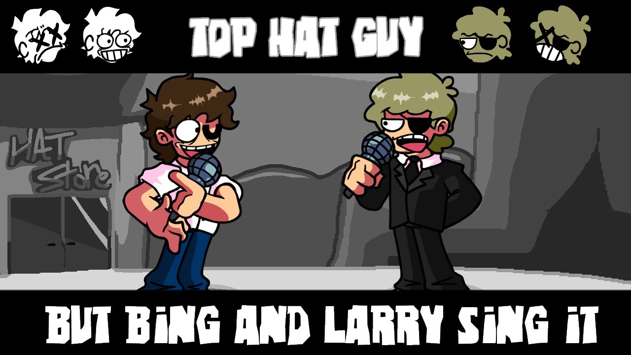［FNF］TOP MOVIE GUY///TOP HAT GUY but BIng and Larry Sing it