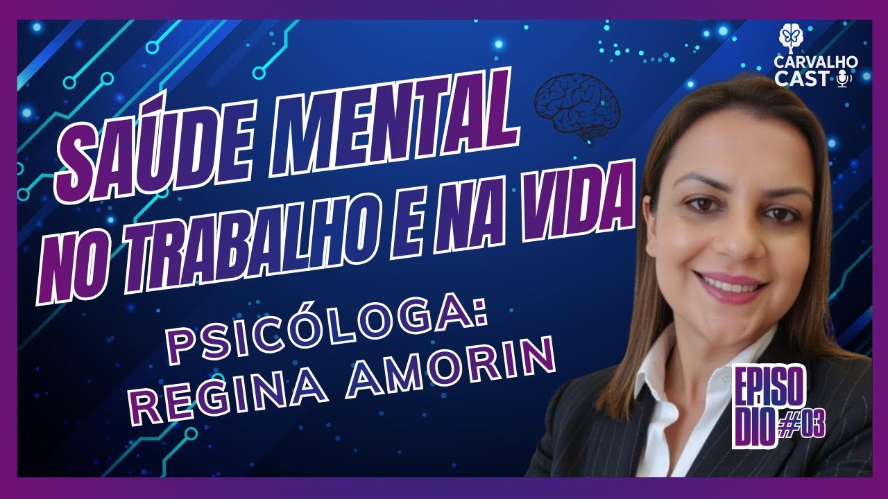 Saúde Mental no Trabalho e na Vida: Exaustão, Ansiedade e Bem-Estar | Regina Amorin Psicóloga
