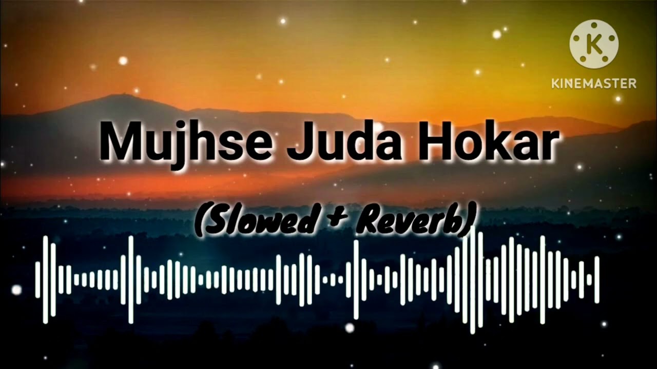 Mujhse Juda Hokar Thume Dur Jana Hai Old Song  Slowed+Reverb Lofi song .