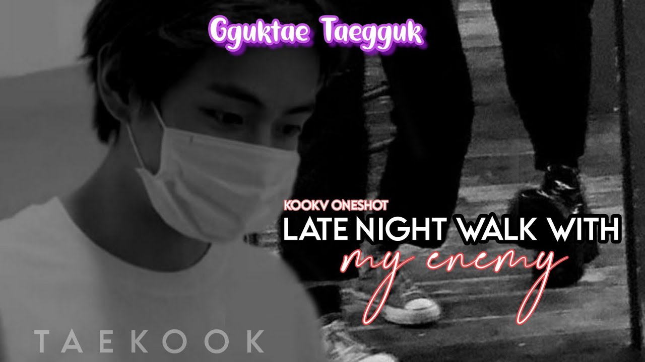 KOOKV ONESHOT |🍂Late night walk with my enemy🍂|