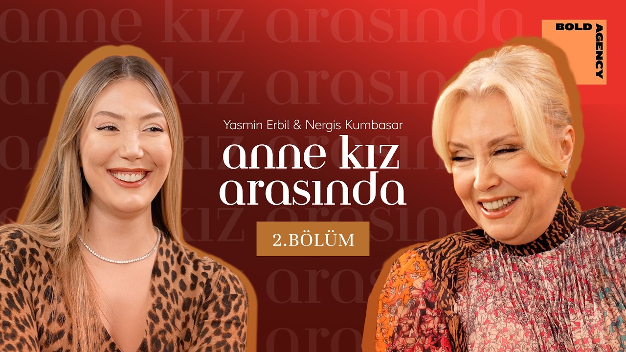 Yasmin Erbil & Nergis Kumbasar | Anne Kız Arasında Bölüm: 2