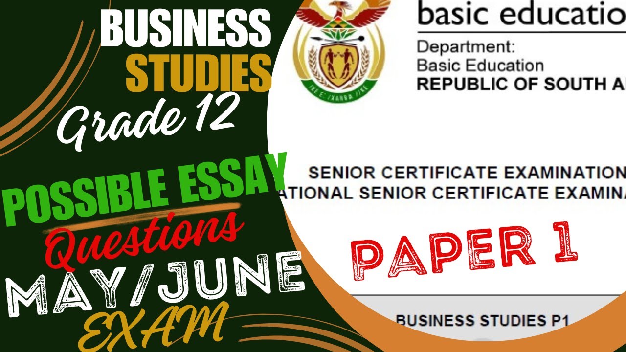BUSINESS STUDIES GRADE 12 || MAY/JUNE EXAM POSSIBLE ESSAY QUESTIONS 2024