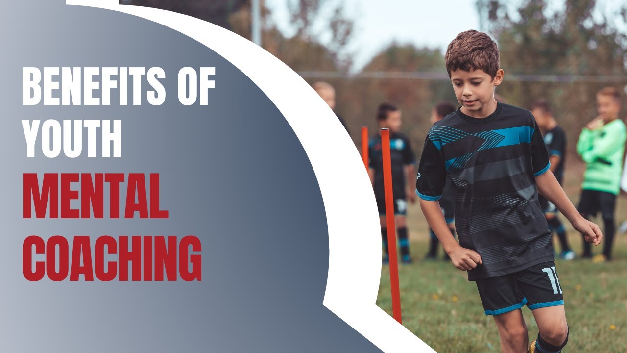 Benefits of Youth Mental Coaching