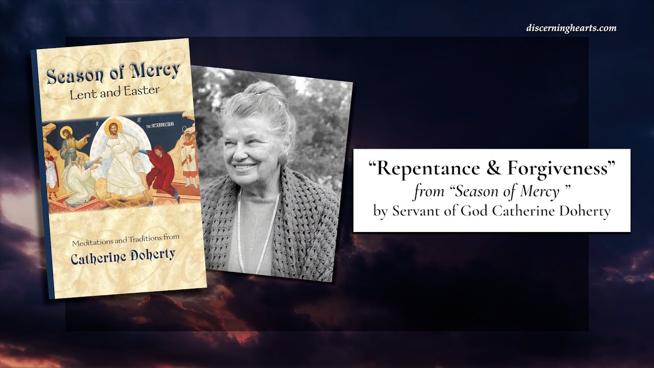 Repentance and Forgiveness  - Season of Mercy: Lent and Easter by Servant of God Catherine Doherty