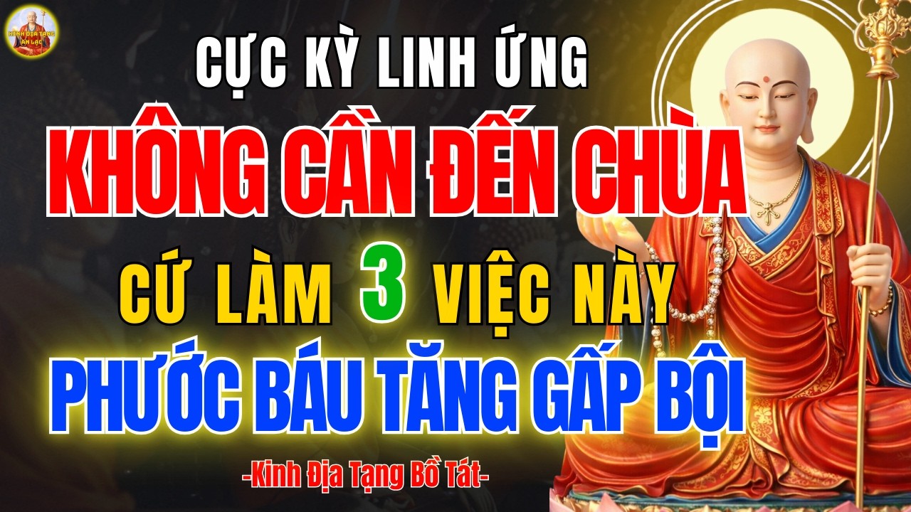 Kinh Địa Tạng 🙏 Dạy 3 Việc Làm Mỗi Ngày Không Cần Đến Chùa – Phước Báu đến mỗi ngày