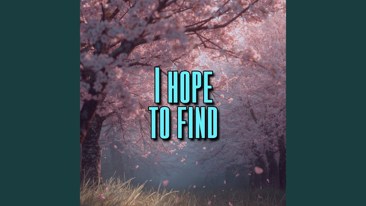 I hope to find