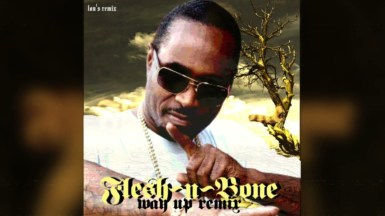 Flesh-N-Bone - Way Up (Lac Lac Remix)