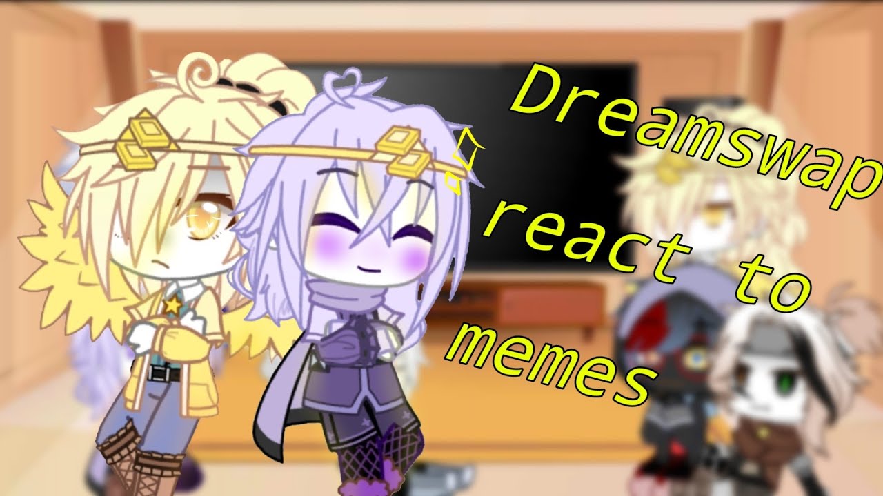 dreamswap react to memes part 1 { Not original}